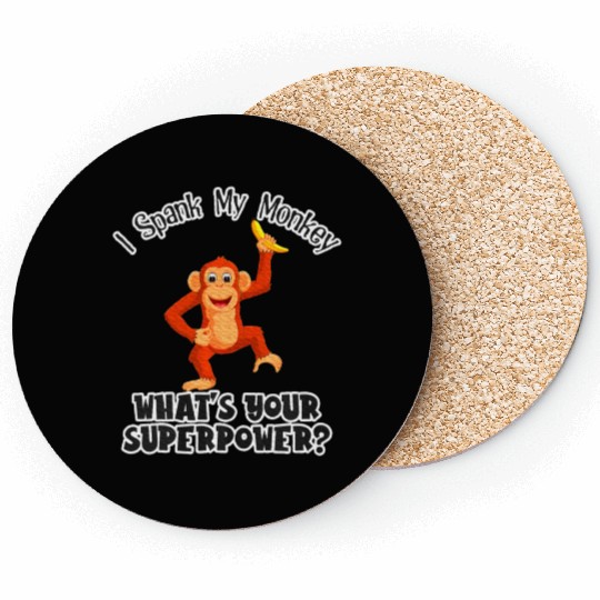 I Spank My Monkey Whats Your Superpower Monkey Coasters