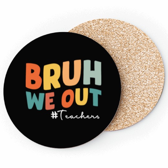 Bruh we out Teacher Coasters