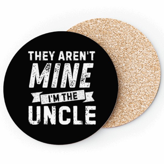 Uncle Life - 'They Aren't Mine' for Cool Uncles! Coasters