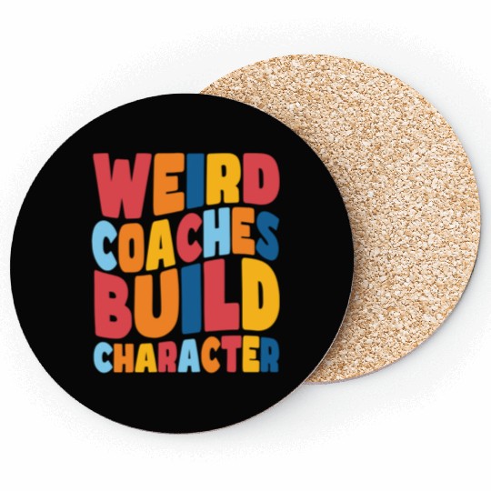Weird Coaches Build Character Coach Coasters