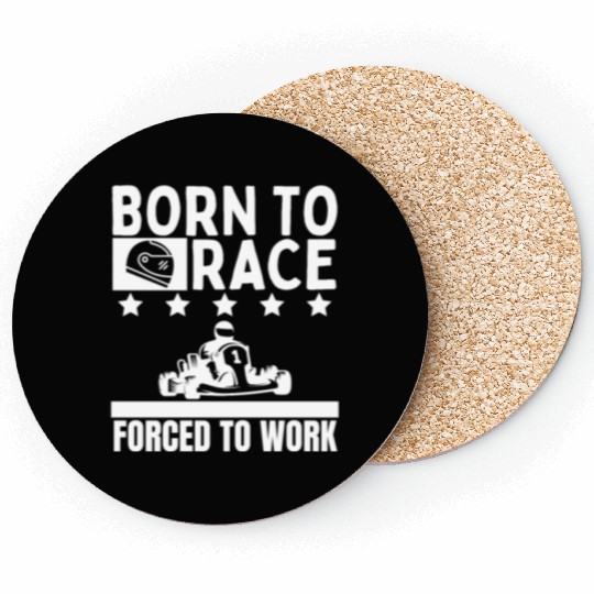 Born to Race Forced To Work Funny Go Kart Coasters