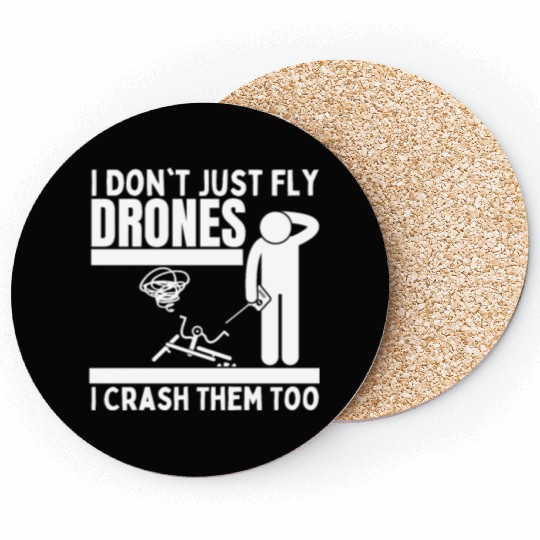 I Don't Just Fly Drones I Crash Them Too Funny Coasters