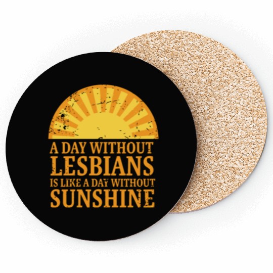 A day without lesbians is like a day Coasters