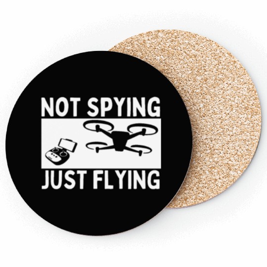 Quadcopter Not Spying Just Flying Funny Drone Coasters