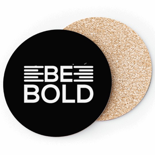 Be Bold Motivational Design Coasters