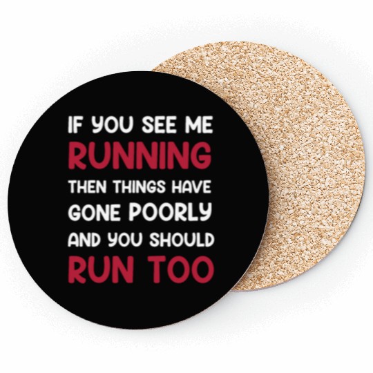If You See me Running Then Things Have Gone Poorly Coasters