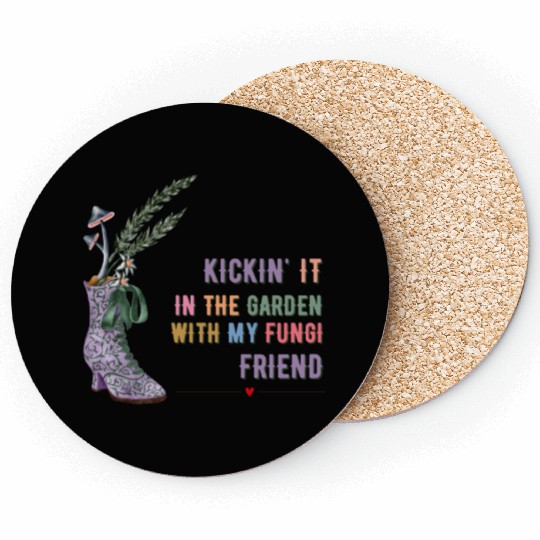 Kickin' It In The Garden With My Fungi Friend Coasters