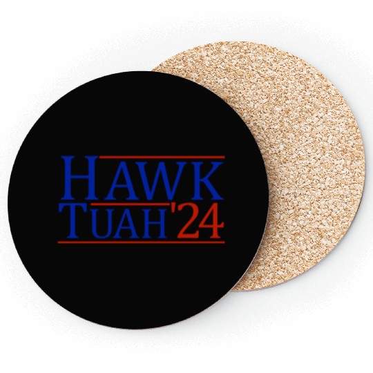 Hawk Tuah '24 Elect Hawk Tuah 2024 Coasters