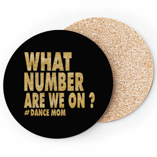 What Number Are We On Dance Funny Dance Mom life Coasters