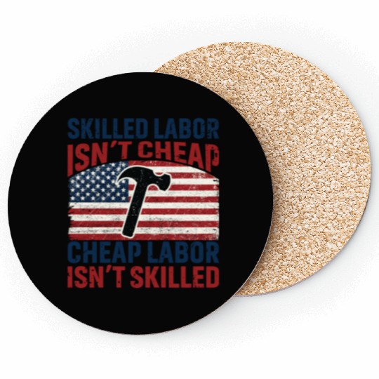 Skilled Labor Isn't Cheap Labor Day Coasters