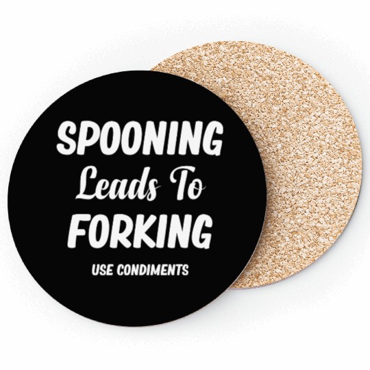Spooning Leads To Forking Use Condiments Spicy Coasters