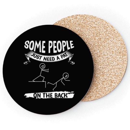 Some People Just Need A Pat On The Back Coasters