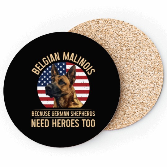BELGIAN MALINOIS GERMAN SHEPHERDS NEED HEROS TOO Coasters