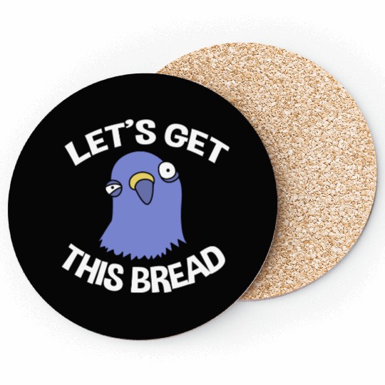 Funny Pigeon Lover Let's Get This Bread Coasters