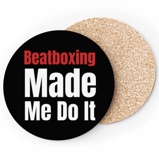 Beatboxing Made Me Do It Funny Drummer Hiphop Coasters