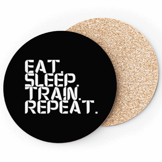 Eat. Sleep. Train. Repeat Coasters