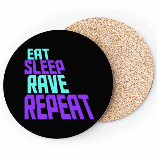 Eat Sleep Rave Repeat Daily Dance Music Party Life Coasters