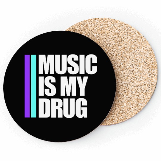 Music is my Drug Text Saying Dance Club Party Love Coasters