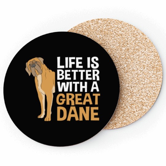 Funny Dog Lovers Life Is Better With A Great Dane Coasters