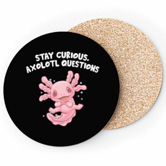 Stay Curious Axolotl Questions Salamander Funny Ax Coasters
