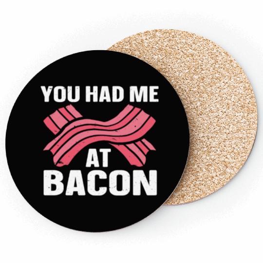 You Had Me At Bacon Coasters