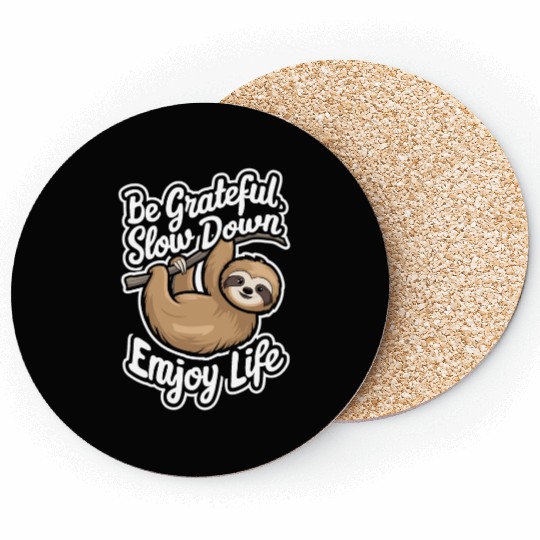 Be Grateful Slow Down Enjoy Life Sloth Inspiring Coasters
