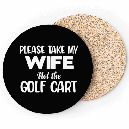 Please Take My Wife Not The Golf Cart Caddy Disc Coasters