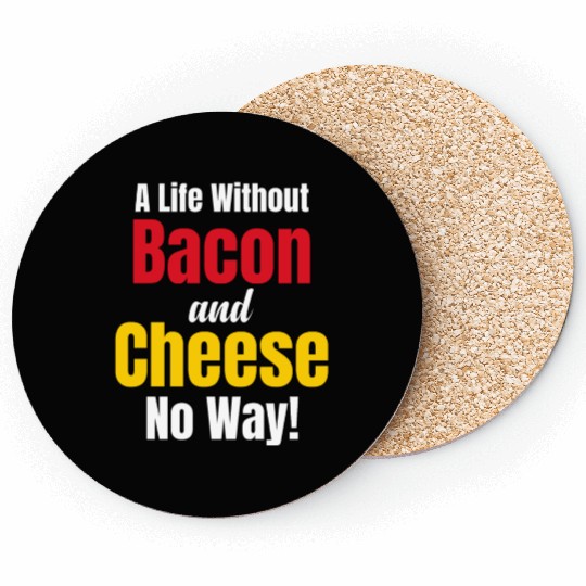 A Life Without Bacon and Cheese No Way! Meaty Coasters