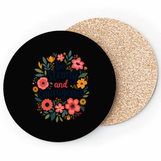 Be Strong and Courageous Christian Quote Flower Coasters