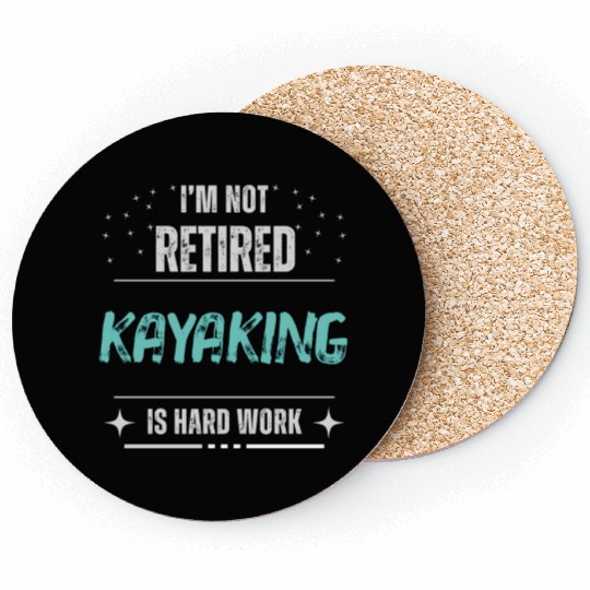 Funny Not retired - Kayaking is hard work Coasters