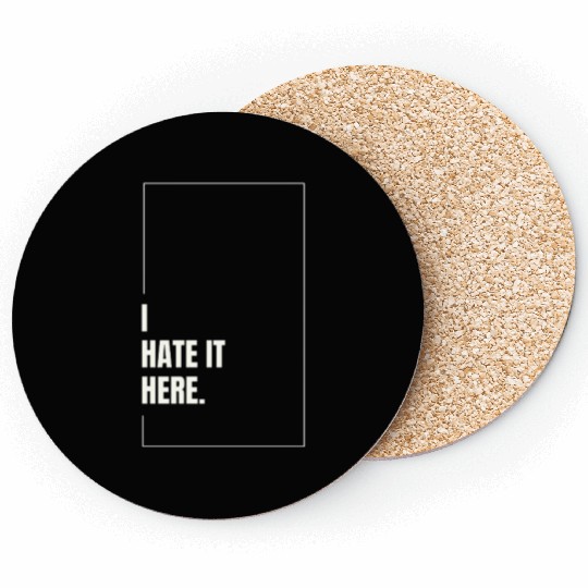 I Hate It Here Coasters