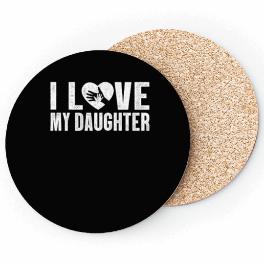 I Love My Daughter to Dad Funny Father's Day Daddy Coasters