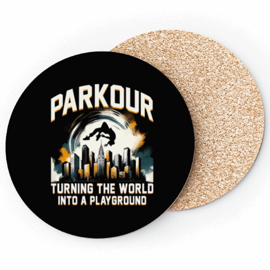 Parkour Turning the world into a playground Coasters