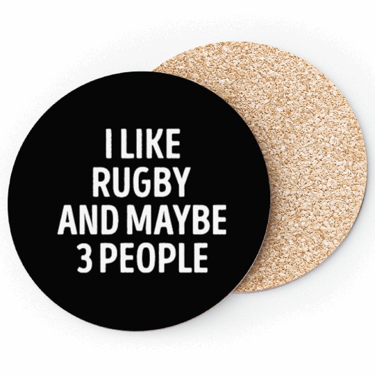 I Like Rugby And Maybe 3 People Funny Coasters