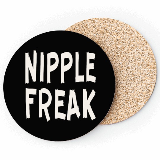 Nipple Freak LIKE US ON FACEBOOK # Coasters