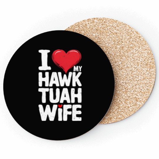 I Love My Hawk Tuah Wife Funny Hawk Tua Wife Coasters
