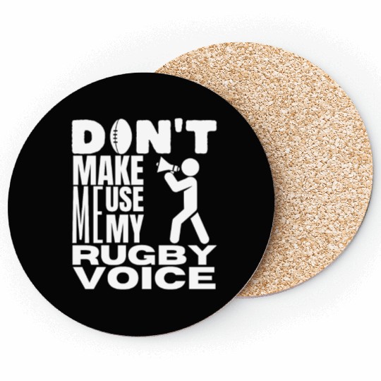 Don't Make Me Use My Rugby Voice Rugby Player Coasters