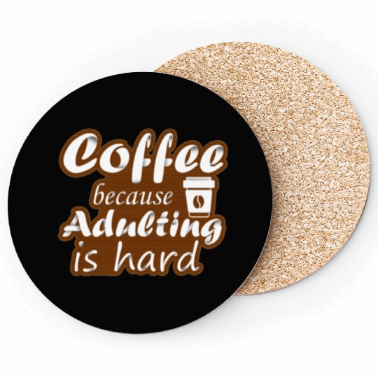 coffee because adulting is hard Coasters
