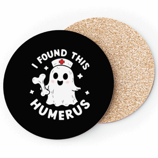 I Found This Humerus Funny Halloween For Nurses Coasters