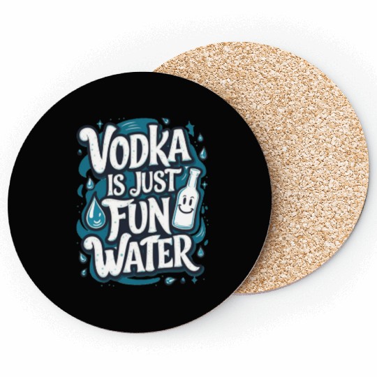 Vodka Is Just Fun Water – Funny Drinking Coasters