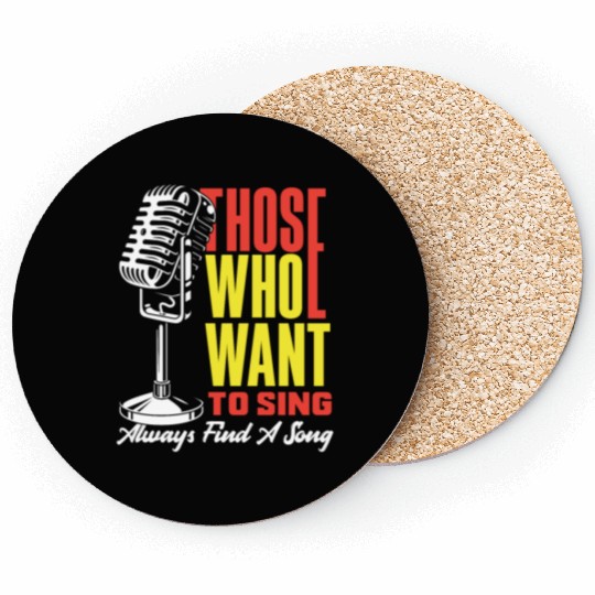 Those Who Want To Sing Always Find A Song Coasters