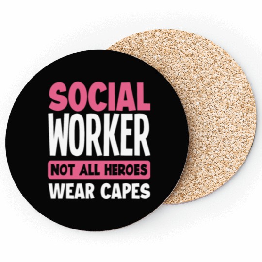 Social Worker Not All Heroes Wear Capes Coasters