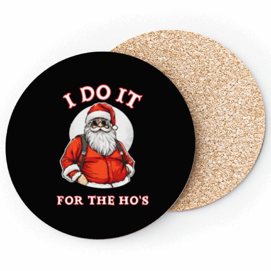 I Do It For the Ho's (Funny Santa Christmas) Coasters
