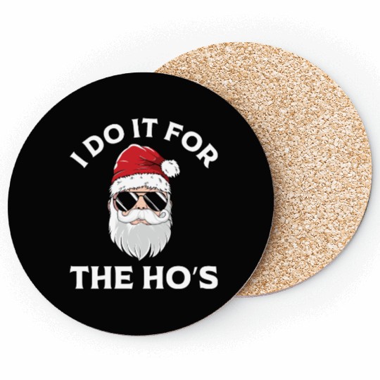 I Do It For the Ho's (Funny Christmas Santa) Coasters