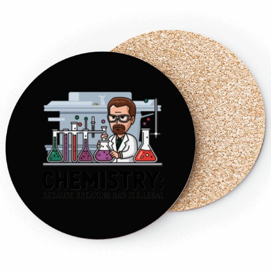 Chemistry Because Breaking Bad is Illegal Science Coasters