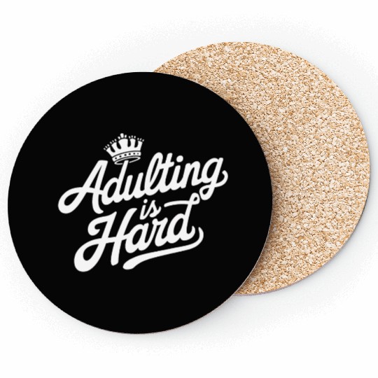 "Adulting is Hard" - Funny quote Adult Humor Coasters