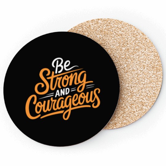 "Be Strong and Courageous" Motivational Typography Coasters