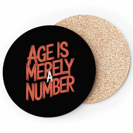 Age Is Merely A Number Birthday Getting Older Coasters