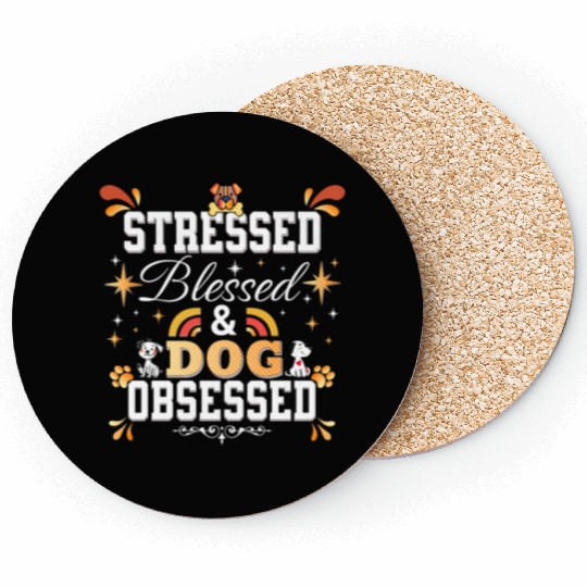 Stressed, Blessed & Dog Obsessed Coasters