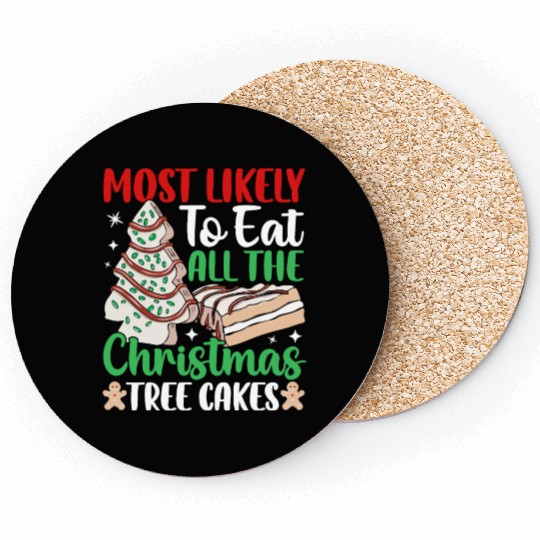 Most Likely To Eat All The Christmas Tree Cakes Co Coasters